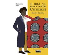 E ora vi racconto Cheikh. Maestro di felicità
