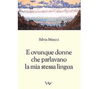 E ovunque donne che parlavano la mia stessa lingua. Ediz. integrale