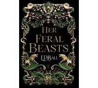 E P Bali Her Feral Beasts (Copertina rigida) Her Vicious Beasts