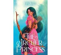 E P Bali The Archer Princess (Tascabile) Archer Princess Trilogy
