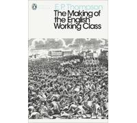 E. P. Thompson The Making of the English Working Class (Tascabile)