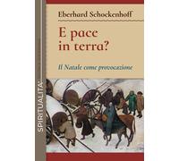 E pace in terra? Il Natale come provocazione - Schockenhoff Eberhard
