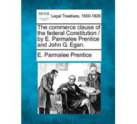 E Parmalee Pren The Commerce Clause of the Federal Constitution / By (Tascabile)