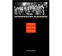 E. Patrick Johnson Appropriating Blackness (Tascabile)