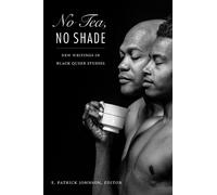 E. Patrick Johnson No Tea, No Shade (Copertina rigida)