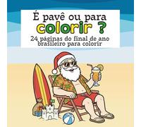 É pavê ou para colorir? 24 páginas do final de ano brasileiro para colorir: Do churrasco à uva passa: 24 cenas para colorir e rir do Natal brasileiro.