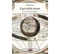 E per cieli le scienze. La scienza di Dante Alighieri