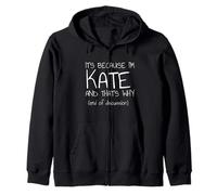 È perché Sono Kate ed ecco perché Nome Divertente Felpa con Cappuccio