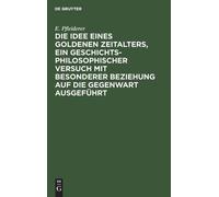 E Pfleiderer Die Idee Eines Goldenen Zeitalters, Ein Geschich (Copertina rigida)