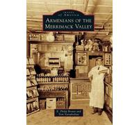 E. Philip Brown Tom Vartabedian Armenians of the Merrimack Valley (Tascabile)