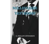 E Phillips Oppenheim A Millionaire Of Yesterday (Tascabile)