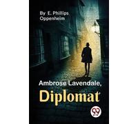 E. Phillips Oppenheim Ambrose Lavendale,Diplomat (Tascabile)