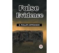 E Phillips Oppenheim FALSE EVIDENCE (Edition2023) (Tascabile)