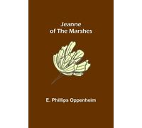 E Phillips Oppenheim Jeanne of the Marshes (Tascabile)