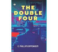 E Phillips Oppenheim The Double Four (Copertina rigida)