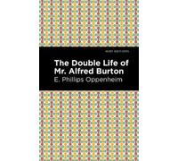E. Phillips Oppenheim The Double Life of Mr. Alfred Burton (Copertina rigida)