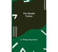 E Phillips Oppenheim The Double Traitor (Tascabile)