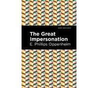 E. Phillips Oppenheim The Great Impersonation (Copertina rigida) Mint Editions
