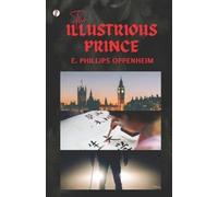 E Phillips Oppenheim The Illustrious Prince (Tascabile)