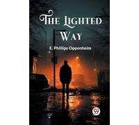 E Phillips Oppenheim The Lighted Way (Edition2024) (Tascabile)