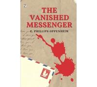 E Phillips Oppenheim The Vanished Messenger (Tascabile)