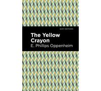 E. Phillips Oppenheim The Yellow Crayon (Copertina rigida) Mint Editions