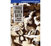 E Phillips Oppenheim Those Other Days (Tascabile)