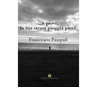 ... e piove, la tua stessa pioggia piove