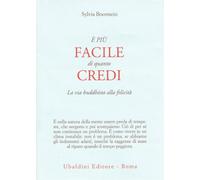 È più facile di quanto credi. La via buddhista alla felicità