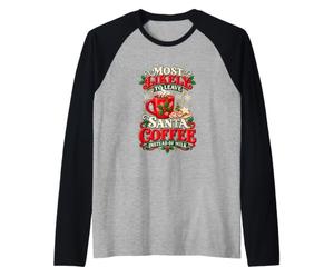 È più probabile Che lasci Il caffè di Babbo Natale Invece del Latte di Natale Maglia con Maniche Raglan