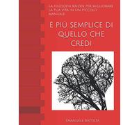 È PIÙ SEMPLICE DI QUELLO CHE CREDI: La filosofia Kaizen in un piccolo manuale