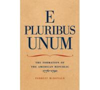 E Pluribus Unum: The Formation of the American Republic, 1776-1790