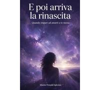 E poi arriva la rinascita: Quando impari ad amarti a te stessa