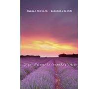 ... e poi d'estate la lavanda fiorisce