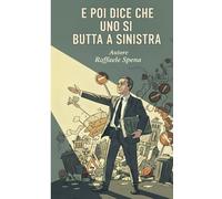 E poi dice che uno si butta a sinistra