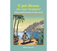 E poi dicono che sono straniero! (Im)probabili fantasie tra due mondi