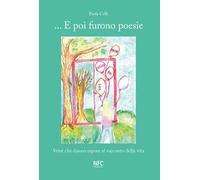 ... E poi furono poesie. Versi che danno sapore al racconto della vita
