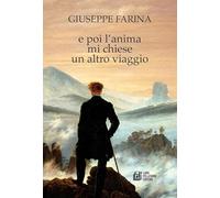 E poi l’anima mi chiese un altro viaggio