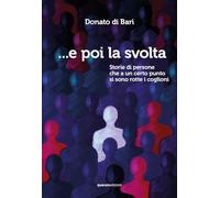 ...E poi la svolta. Storie di persone che a un certo punto si sono rotte i coglioni