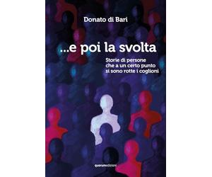 ...E poi la svolta. Storie di persone che a un certo punto si sono rotte i coglioni
