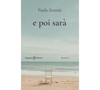 E poi sarà - Azzoni Paola