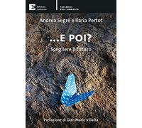 E poi? Scegliere il futuro
