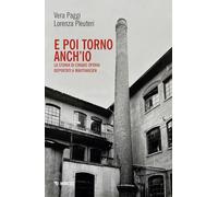 E poi torno anch'io. La storia di cinque operai deportati a Mauthausen. Con QR code per documentario audio