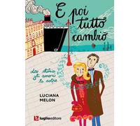 E poi tutto cambiò. La storia, gli amori, le colpe
