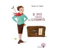 E poi venne la libertà