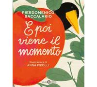 E poi viene il momento. Ediz. a colori