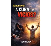 É Possível A Cura Dos Vícios ?