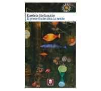 E prese fra le dita la notte - Stefanutto Daniela