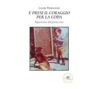 E presi il coraggio per la coda