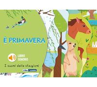 È primavera. I suoni delle stagioni. Ediz. a colori